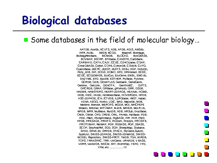 Biological databases Some databases in the field of molecular biology… AATDB, Ace. Db, ACUTS,