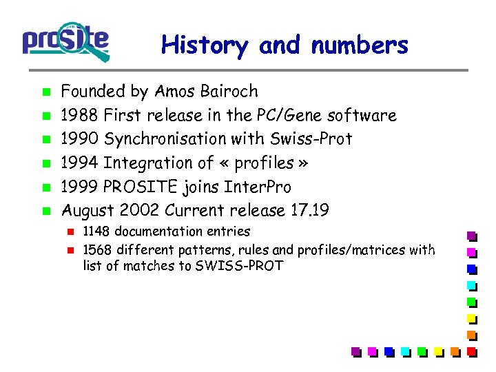 History and numbers Founded by Amos Bairoch 1988 First release in the PC/Gene software