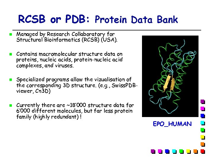 RCSB or PDB: Protein Data Bank Managed by Research Collaboratory for Structural Bioinformatics (RCSB)