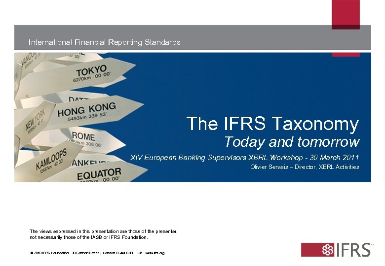 International Financial Reporting Standards The IFRS Taxonomy Today and tomorrow XIV European Banking Supervisors
