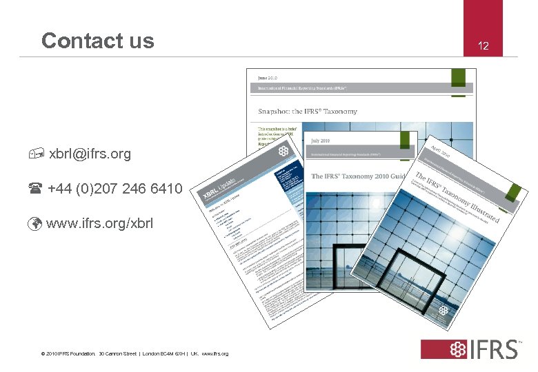 Contact us , xbrl@ifrs. org ( +44 (0)207 246 6410 ü www. ifrs. org/xbrl