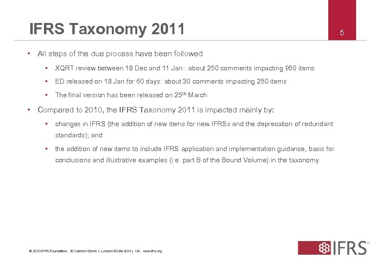IFRS Taxonomy 2011 • All steps of the due process have been followed •