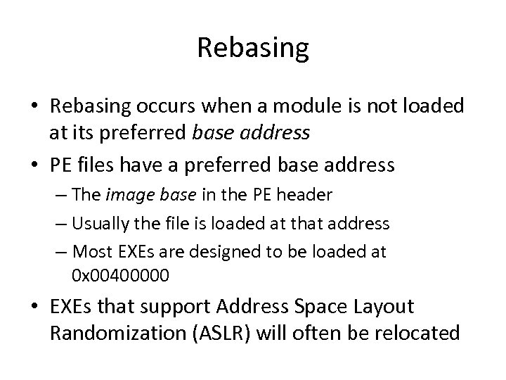 Rebasing • Rebasing occurs when a module is not loaded at its preferred base