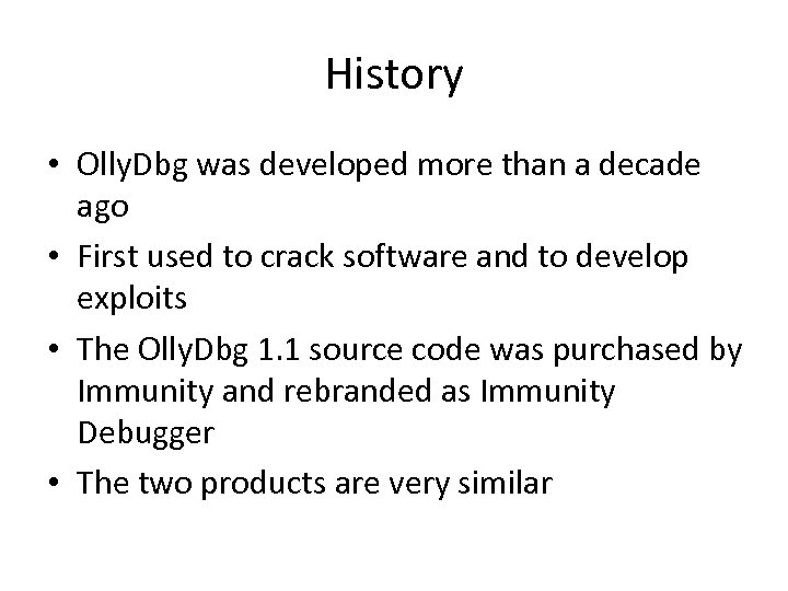 History • Olly. Dbg was developed more than a decade ago • First used