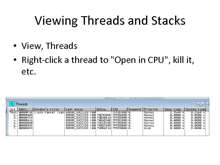 Viewing Threads and Stacks • View, Threads • Right-click a thread to "Open in