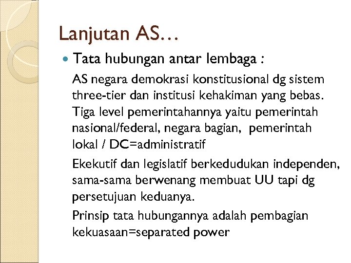 Lanjutan AS… Tata hubungan antar lembaga : AS negara demokrasi konstitusional dg sistem three-tier