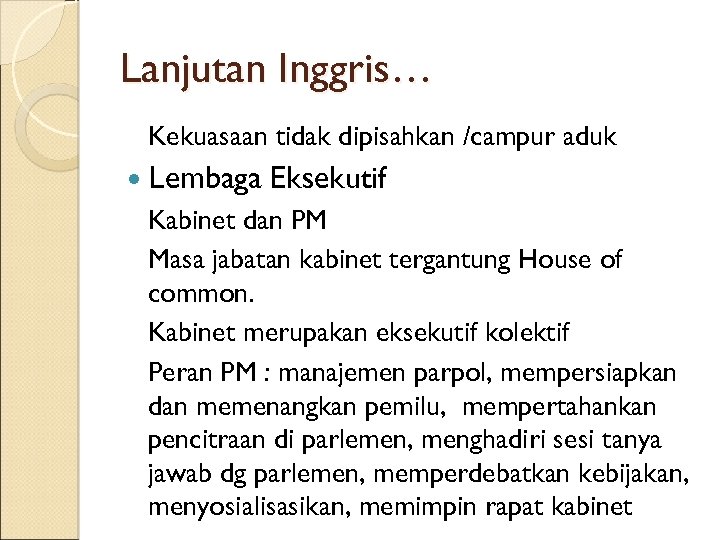 Lanjutan Inggris… Kekuasaan tidak dipisahkan /campur aduk Lembaga Eksekutif Kabinet dan PM Masa jabatan