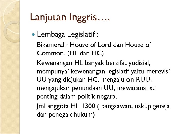 Lanjutan Inggris…. Lembaga Legislatif : Bikameral : House of Lord dan House of Common.