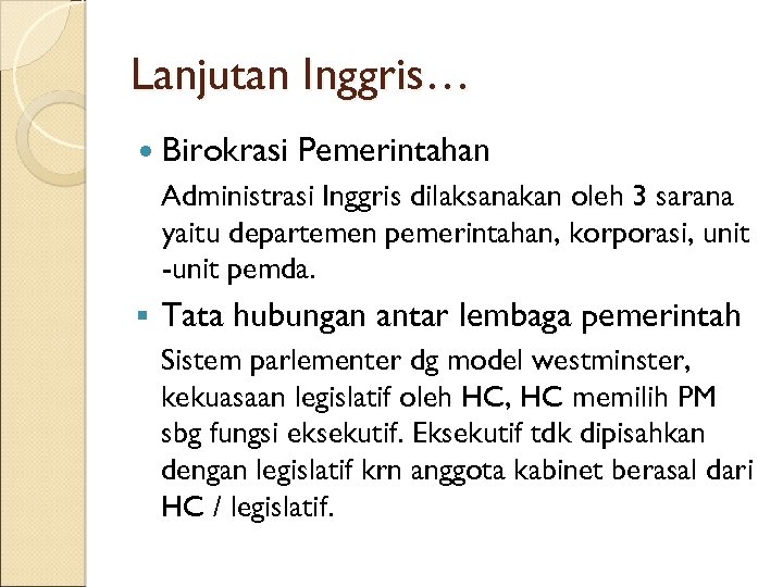 Lanjutan Inggris… Birokrasi Pemerintahan Administrasi Inggris dilaksanakan oleh 3 sarana yaitu departemen pemerintahan, korporasi,