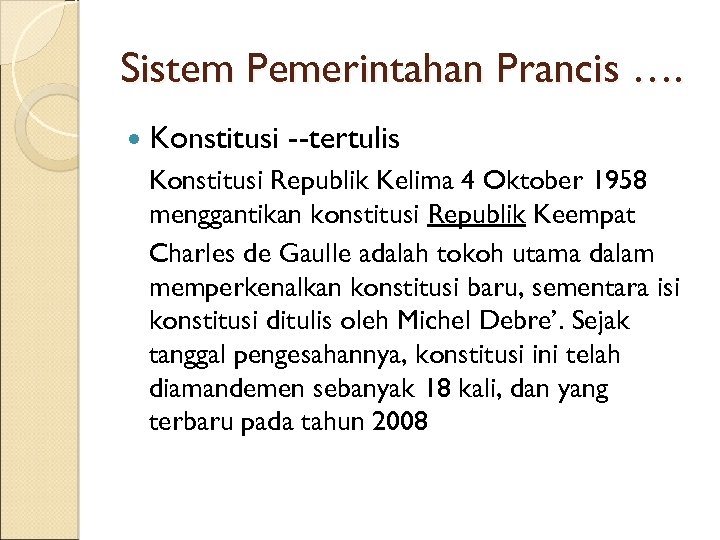 Sistem Pemerintahan Prancis …. Konstitusi --tertulis Konstitusi Republik Kelima 4 Oktober 1958 menggantikan konstitusi