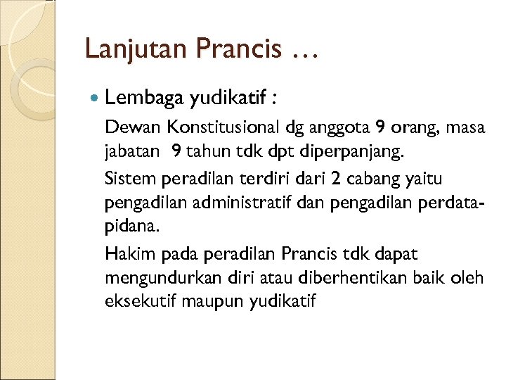 Lanjutan Prancis … Lembaga yudikatif : Dewan Konstitusional dg anggota 9 orang, masa jabatan