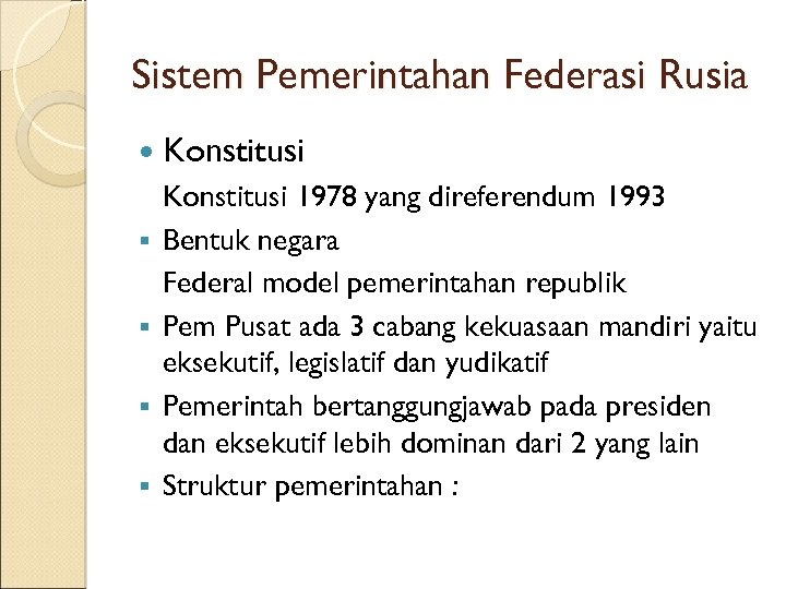 Sistem Pemerintahan Federasi Rusia Konstitusi § § Konstitusi 1978 yang direferendum 1993 Bentuk negara