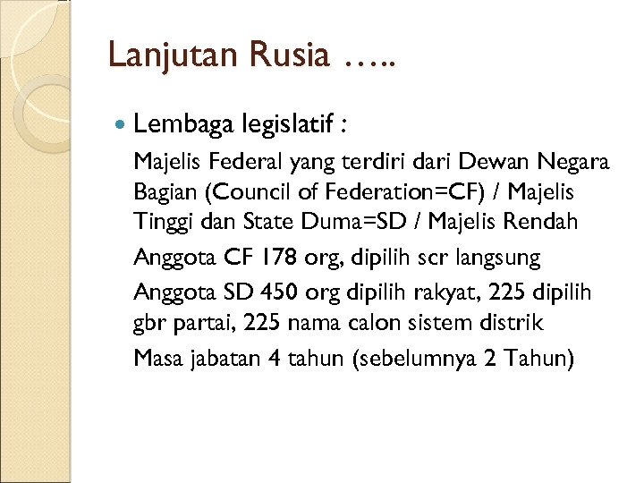Lanjutan Rusia …. . Lembaga legislatif : Majelis Federal yang terdiri dari Dewan Negara