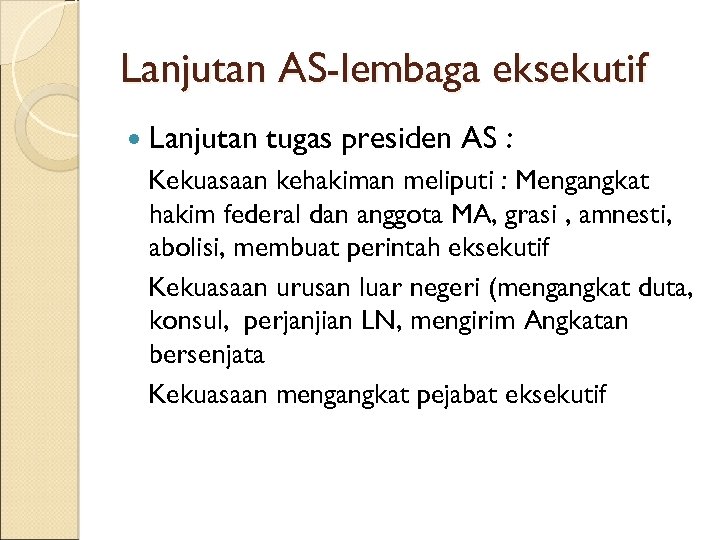 Lanjutan AS-lembaga eksekutif Lanjutan tugas presiden AS : Kekuasaan kehakiman meliputi : Mengangkat hakim