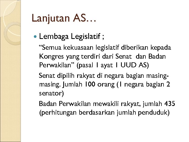 Lanjutan AS… Lembaga Legislatif ; “Semua kekuasaan legislatif diberikan kepada Kongres yang terdiri dari