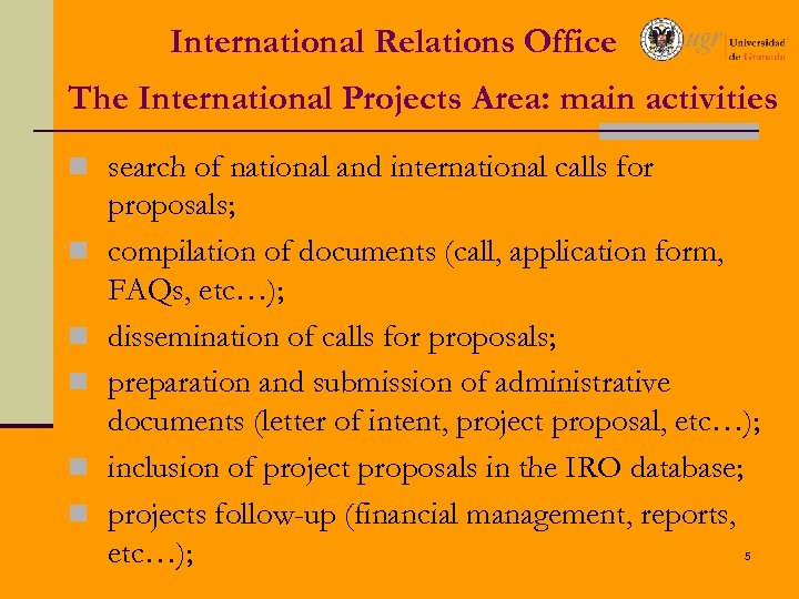 International Relations Office The International Projects Area: main activities n search of national and