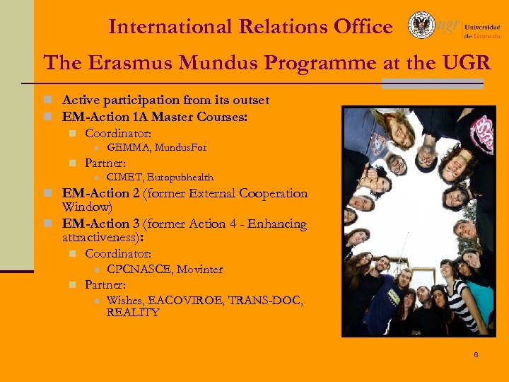 International Relations Office The Erasmus Mundus Programme at the UGR n Active participation from