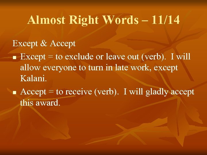 Almost Right Words – 11/14 Except & Accept n Except = to exclude or
