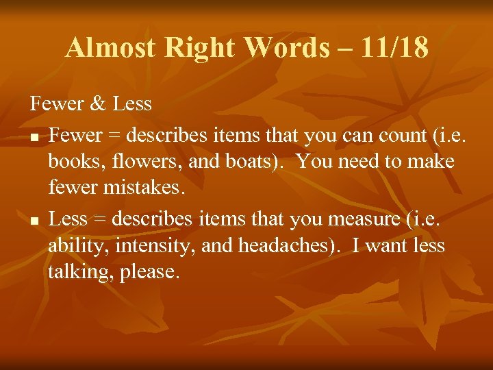 Almost Right Words – 11/18 Fewer & Less n Fewer = describes items that