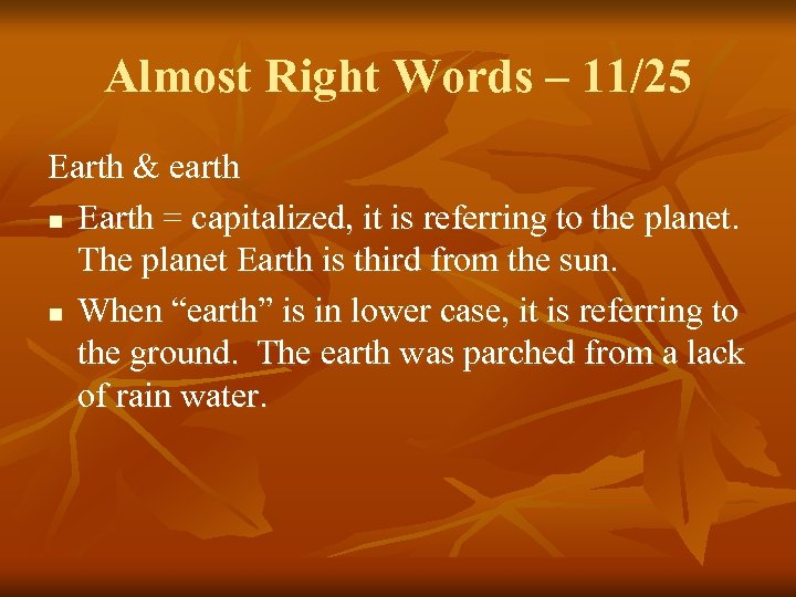Almost Right Words – 11/25 Earth & earth n Earth = capitalized, it is