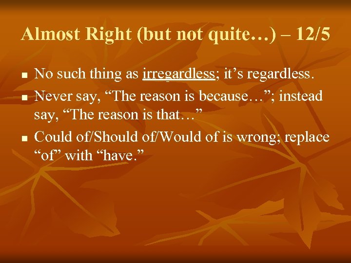 Almost Right (but not quite…) – 12/5 n n n No such thing as