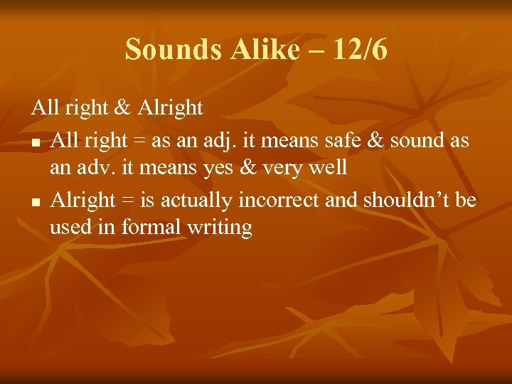 Sounds Alike – 12/6 All right & Alright n All right = as an