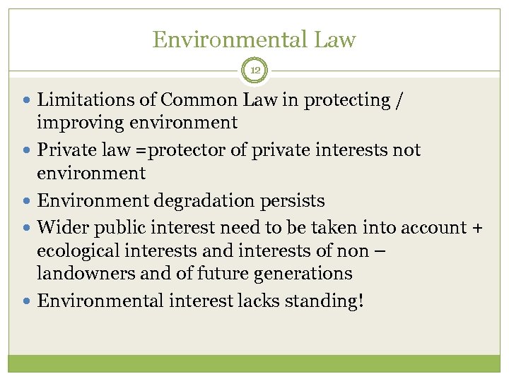 Environmental Law 12 Limitations of Common Law in protecting / improving environment Private law