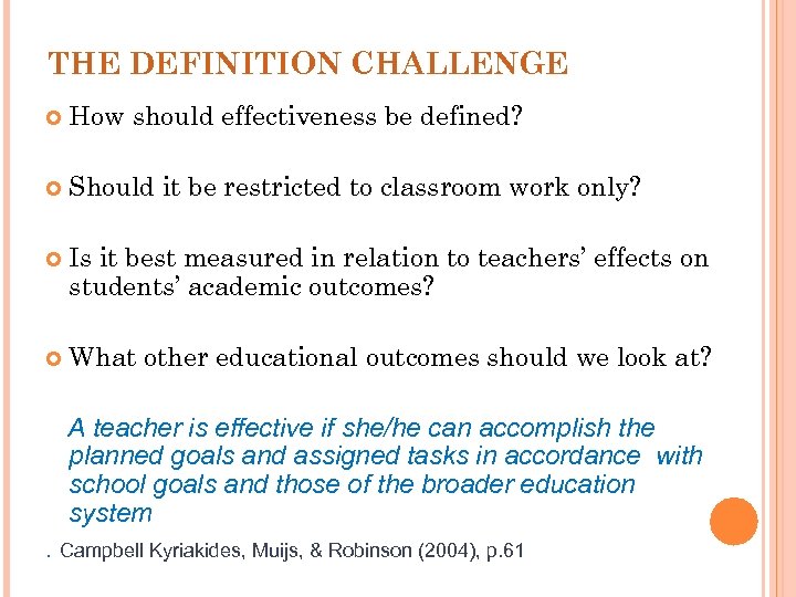 THE DEFINITION CHALLENGE How should effectiveness be defined? Should it be restricted to classroom