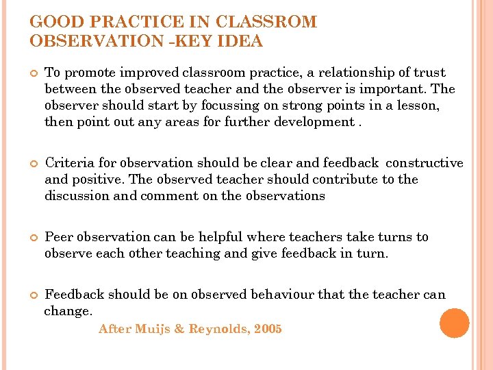 GOOD PRACTICE IN CLASSROM OBSERVATION -KEY IDEA To promote improved classroom practice, a relationship