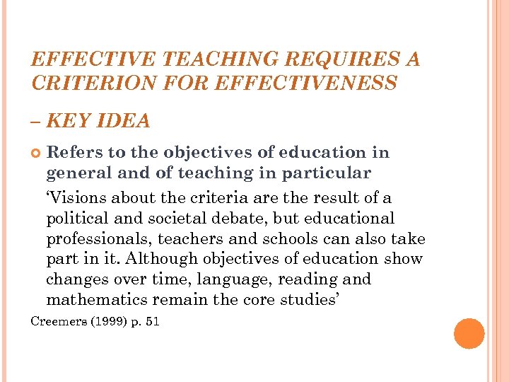 EFFECTIVE TEACHING REQUIRES A CRITERION FOR EFFECTIVENESS – KEY IDEA Refers to the objectives