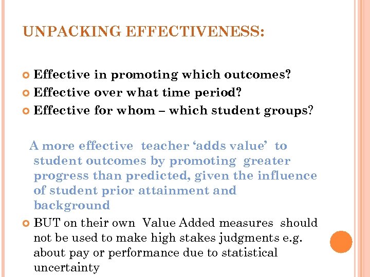 UNPACKING EFFECTIVENESS: Effective in promoting which outcomes? Effective over what time period? Effective for