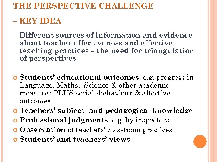 THE PERSPECTIVE CHALLENGE – KEY IDEA Different sources of information and evidence about teacher