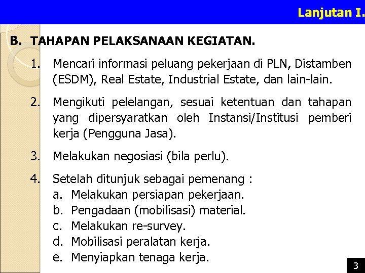 Lanjutan I. B. TAHAPAN PELAKSANAAN KEGIATAN. 1. Mencari informasi peluang pekerjaan di PLN, Distamben