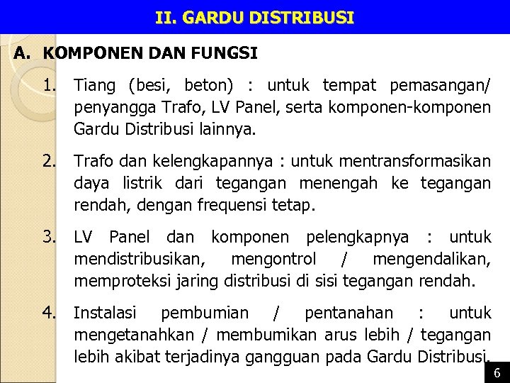 II. GARDU DISTRIBUSI A. KOMPONEN DAN FUNGSI 1. Tiang (besi, beton) : untuk tempat