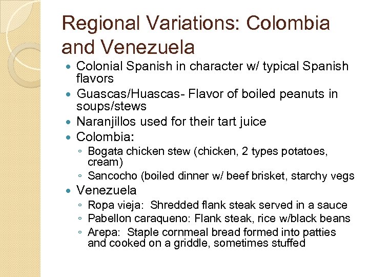 Regional Variations: Colombia and Venezuela Colonial Spanish in character w/ typical Spanish flavors Guascas/Huascas-