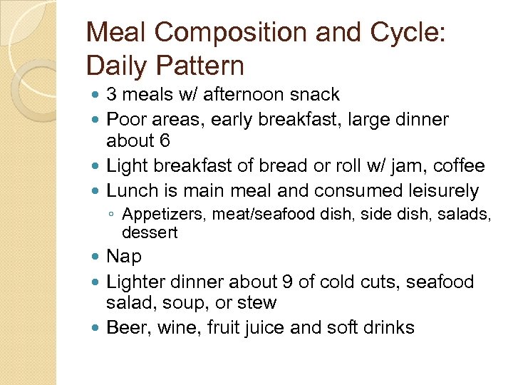 Meal Composition and Cycle: Daily Pattern 3 meals w/ afternoon snack Poor areas, early