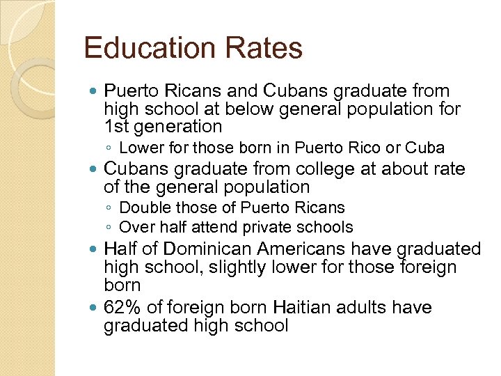 Education Rates Puerto Ricans and Cubans graduate from high school at below general population