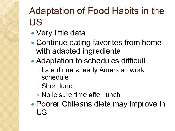 Adaptation of Food Habits in the US Very little data Continue eating favorites from