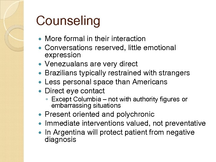 Counseling More formal in their interaction Conversations reserved, little emotional expression Venezualans are very