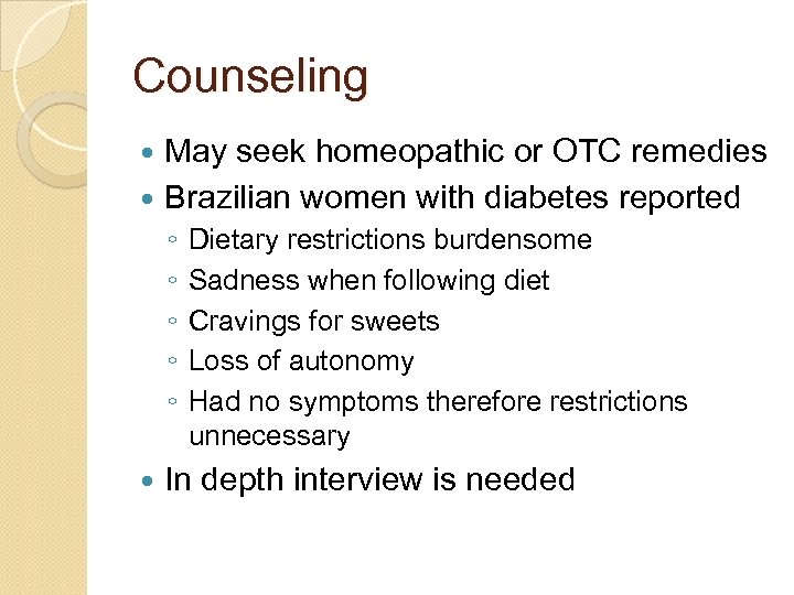 Counseling May seek homeopathic or OTC remedies Brazilian women with diabetes reported ◦ ◦