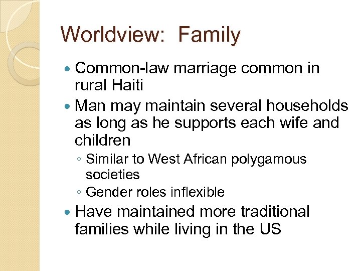 Worldview: Family Common-law marriage common in rural Haiti Man may maintain several households as