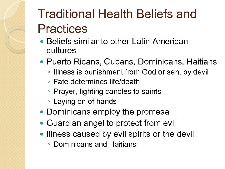 Traditional Health Beliefs and Practices Beliefs similar to other Latin American cultures Puerto Ricans,