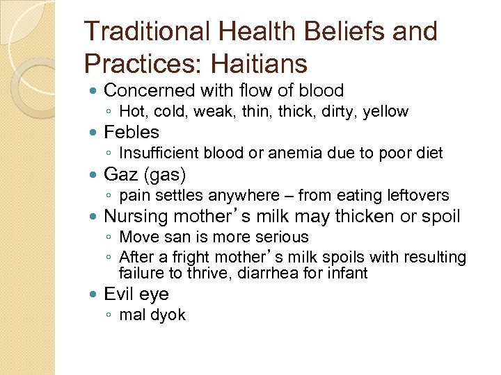 Traditional Health Beliefs and Practices: Haitians Concerned with flow of blood Febles Gaz (gas)