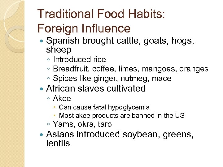 Traditional Food Habits: Foreign Influence Spanish brought cattle, goats, hogs, sheep ◦ Introduced rice