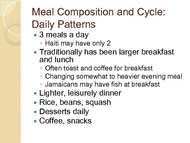 Meal Composition and Cycle: Daily Patterns 3 meals a day Traditionally has been larger
