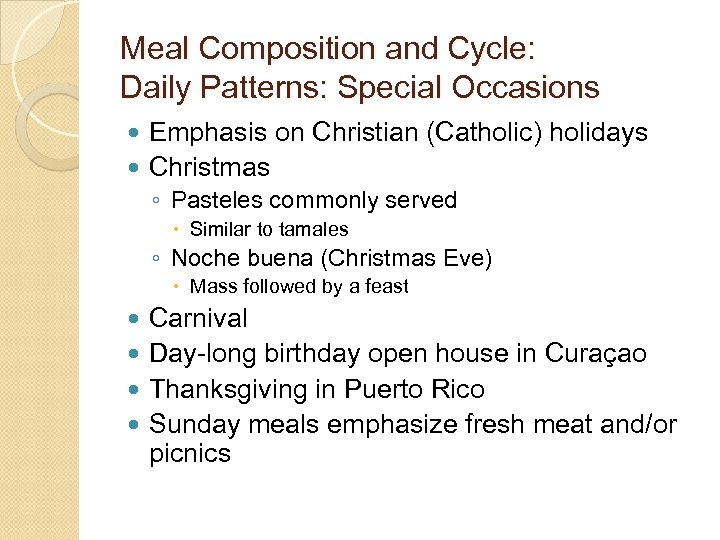 Meal Composition and Cycle: Daily Patterns: Special Occasions Emphasis on Christian (Catholic) holidays Christmas
