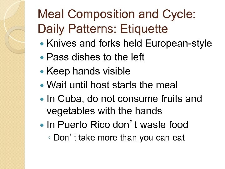 Meal Composition and Cycle: Daily Patterns: Etiquette Knives and forks held European-style Pass dishes