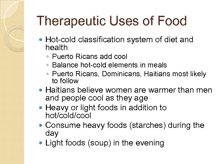 Therapeutic Uses of Food Hot-cold classification system of diet and health ◦ Puerto Ricans