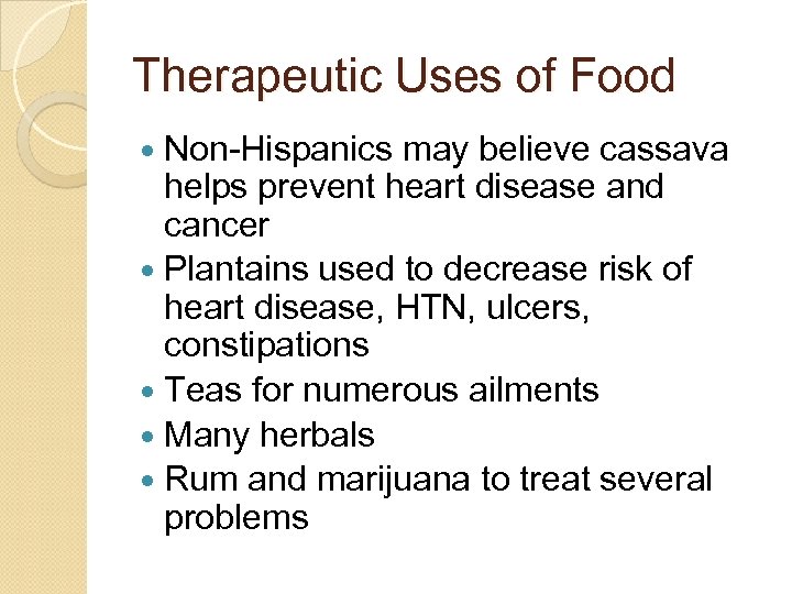 Therapeutic Uses of Food Non-Hispanics may believe cassava helps prevent heart disease and cancer