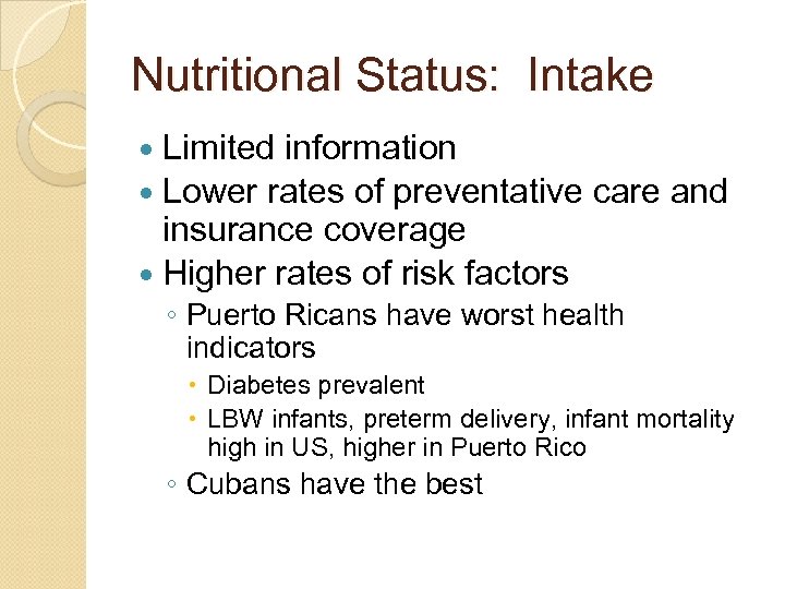 Nutritional Status: Intake Limited information Lower rates of preventative care and insurance coverage Higher